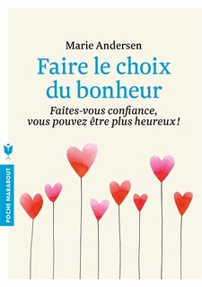 Front cover_Faire le choix du bonheur : faites-vous confiance, vous pouvez être plus heureux !