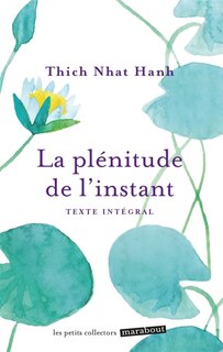 Couverture_La plénitude de l'instant : vivre en pleine conscience : texte intégral