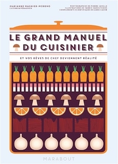 Couverture_Le grand manuel du cuisinier : et vos rêves de chef deviennent réalité