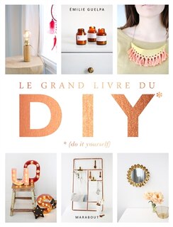 Le grand livre des DIY (do it yourself)