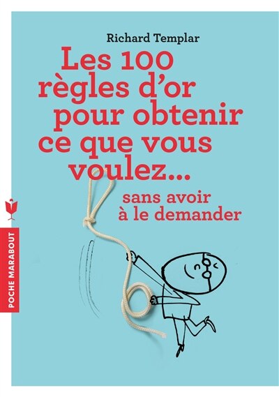 Couverture_Les 100 règles d'or pour obtenir ce que vous voulez... sans avoir à le demander