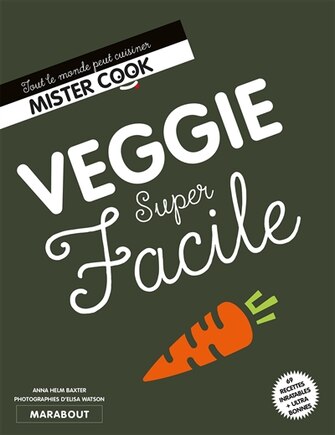 Veggie super facile: 69 recettes inratables + ultra bonnes