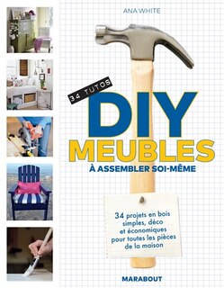 Couverture_DIY meubles à assembler soi-même : 34 tutos, 34 projets en bois simples, déco et économiques pour toutes les pièces de la maison