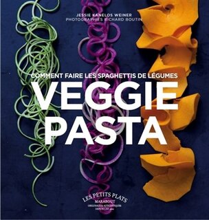 Front cover_Veggie pasta : comment faire les spaghettis de légumes