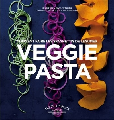 Front cover_Veggie pasta : comment faire les spaghettis de légumes