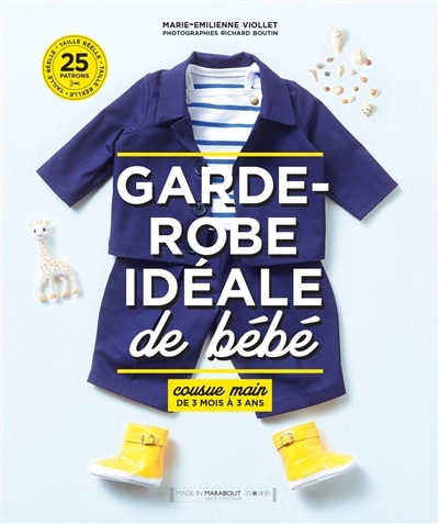 Front cover_Garde-robe idéale de bébé : cousue main, de 3 mois à 3 ans
