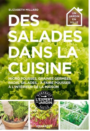 Des salades dans la cuisine: micro-pousses, graines germées, radis, salades... à faire pousser à l'intérieur de la maison