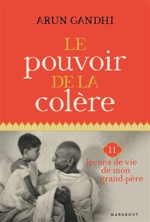 Front cover_Le pouvoir de la colère : 11 leçons de vie de mon grand-père