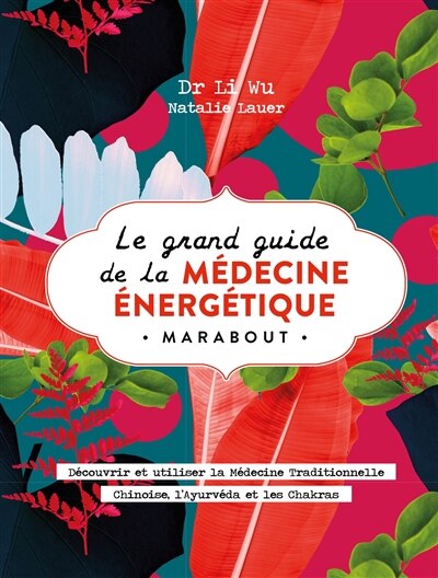 Le grand livre de la médecine énergétique