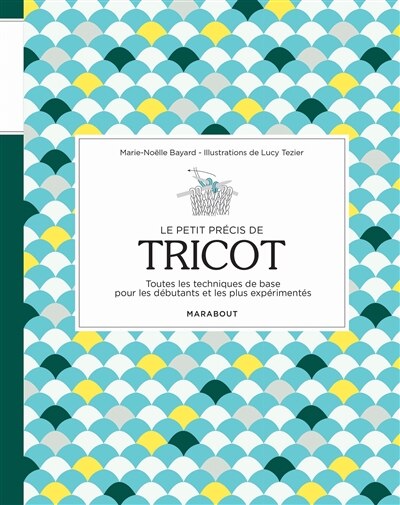 Couverture_Le petit précis de tricot : toutes les techniques de base pour les débutants et les plus expérimentés