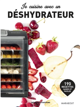 Je cuisine avec un déhydrateur