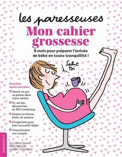 Couverture_Le cahier grossesse des paresseuses : mon cahier grossesse : 9 mois pour préparer l'arrivée de bébé en toute tranquillité !