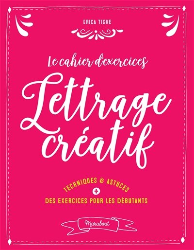 Le cahier d'exercices lettrage créatif: techniques & astuces + des exercices pour les débutants