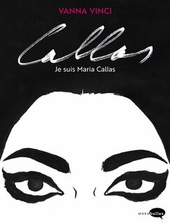 Front cover_Callas, je suis Maria Callas