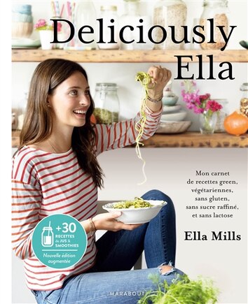 Deliciously Ella : mon carnet de recettes green, végétariennes, sans gluten, sans sucre raffiné et sans lactose