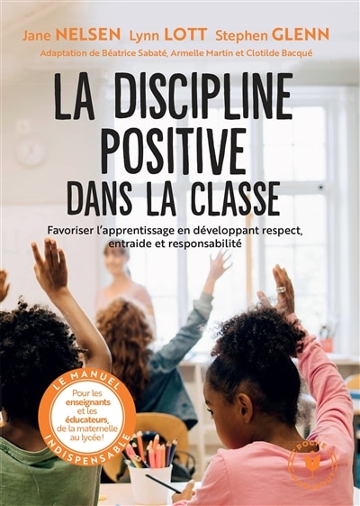 Front cover_La discipline positive dans la classe : favoriser l'apprentissage en développant respect, entraide et responsabilité