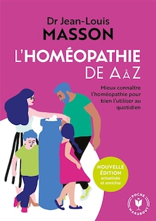 Couverture_L'homéopathie de A à Z : mieux connaître l'homéopathie pour bien l'utiliser au quotidien