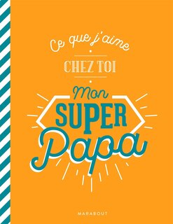Ce que j'aime chez toi papa