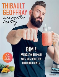 Front cover_Mes recettes healthy. Bim ! : prends-toi en main avec mes recettes fitfightforever