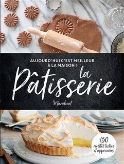 C'EST MEILLEUR A LA MAISON : PATISSERIE