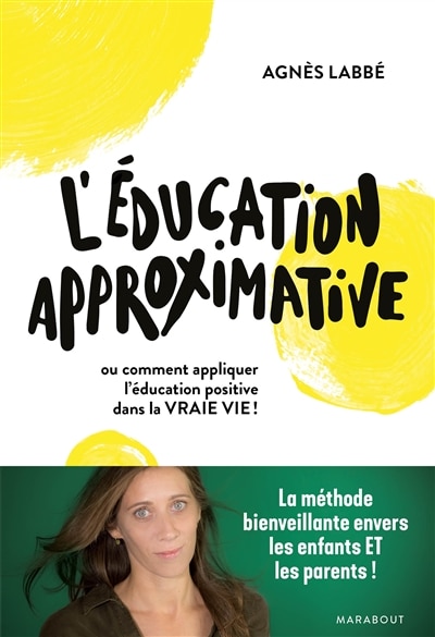 Front cover_L' éducation approximative ou Comment appliquer l'éducation positive dans la vraie vie !