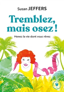 Couverture_Tremblez mais osez ! : menez la vie dont vous rêvez