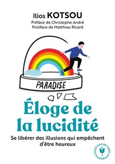 Front cover_Eloge de la lucidité : se libérer des illusions qui empêchent d'être heureux