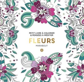 Fleurs: Petit livre à colorier et pensées à méditer