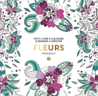 Fleurs: Petit livre à colorier et pensées à méditer