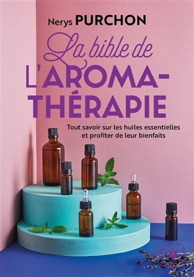 Bible de l'aromatherapie -la