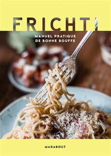 Front cover_Frichti : manuel pratique de bonne bouffe