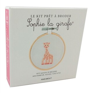 Front cover_Le kit prêt à broder : Sophie la girafe : petit manuel de broderie, mini-tambour, aiguille, toile & fils