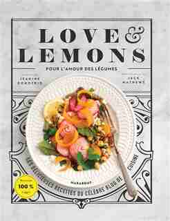 LOVE & LEMONS EVERY DAY : POUR L'AMOUR DES LÉGUMES by Jeanine Donofrio