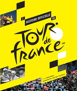 L' histoire officielle du Tour de France