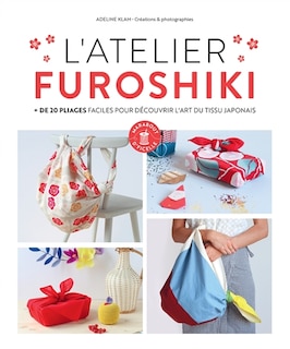 L' atelier furoshiki: + de 20 pliages faciles pour découvrir l'art du tissu japonais