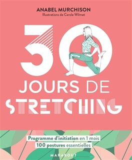 30 jours de stretching: programme d'initiation en 1 mois