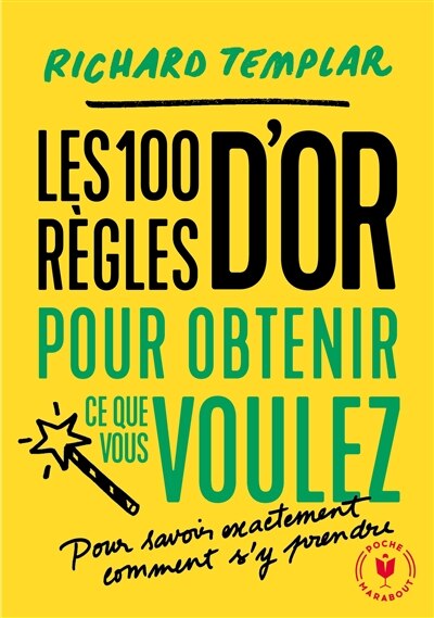 Front cover_Les 100 règles d'or pour obtenir ce que vous voulez : pour savoir exactement comment s'y prendre