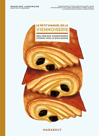 Le petit manuel de la viennoiserie: faire ses viennoiseries maison comme chez le boulanger