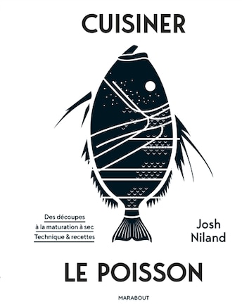 Cuisiner le poisson: des découpes à la maturation à sec