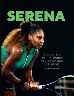 Serena: décryptage du jeu d'une tenniswoman de génie