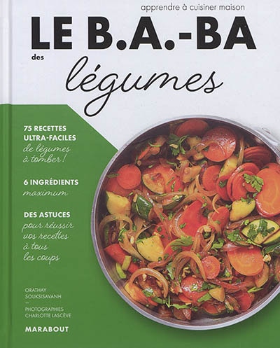 Le b.a.-ba des légumes: apprendre à cuisiner maison