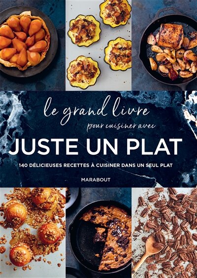 Le grand livre pour cuisiner avec juste un plat: 140 délicieuses recettes à cuisiner dans un seul plat