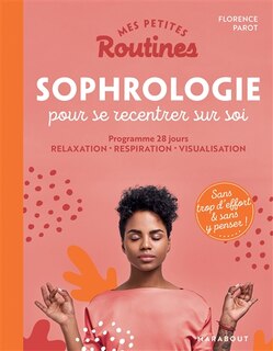 Front cover_Mes petites routines sophrologie pour se recentrer sur soi : programme 28 jours : relaxation, respiration, visualisation