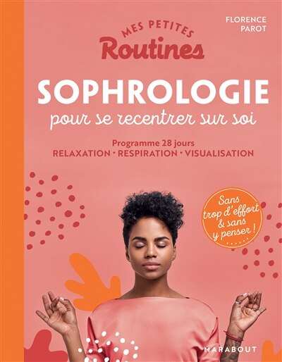 Front cover_Mes petites routines sophrologie pour se recentrer sur soi : programme 28 jours : relaxation, respiration, visualisation