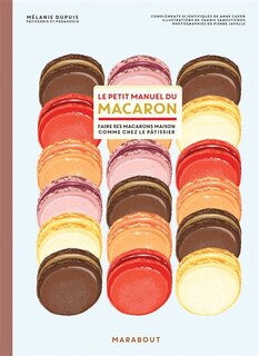 Front cover_Le petit manuel du macaron : faire ses macarons maison comme chez le pâtissier