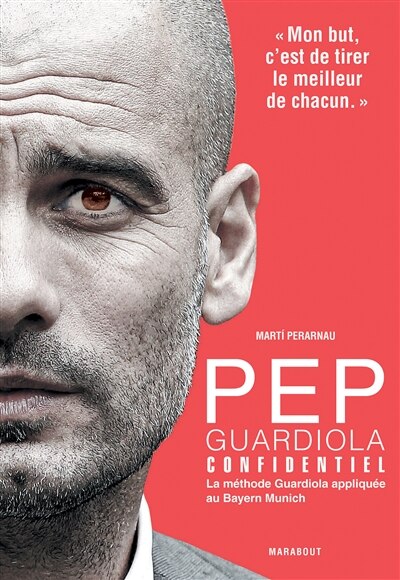 Front cover_Pep Guardiola confidentiel : la méthode Guardiola appliquée au Bayern Munich