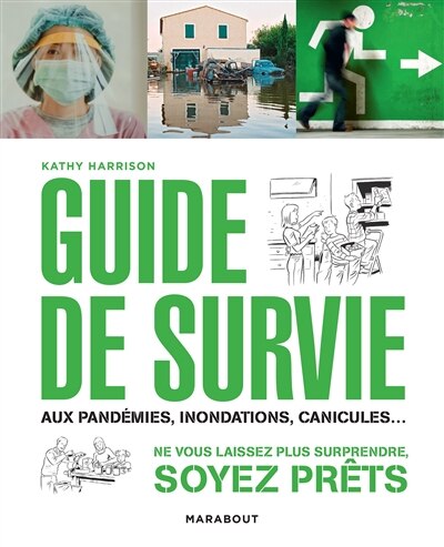 Guide de survie en toute situation: aux pandémies, inondations, canicules...