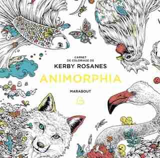 Le petit livre de coloriages: Animorphia de Kerby Rosanes