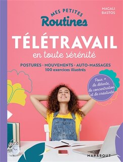 Couverture_Mes petites routines télétravail en toute sérénité : postures, mouvements, auto-massages : 100 exercices illustrés