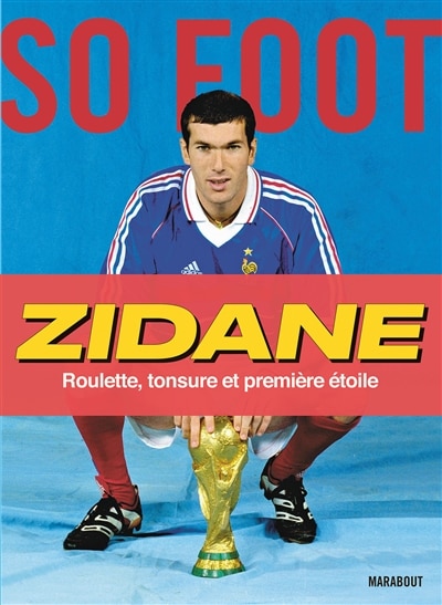 Couverture_Zidane : roulette, tonsure et premi&egrave;re &eacute;toile